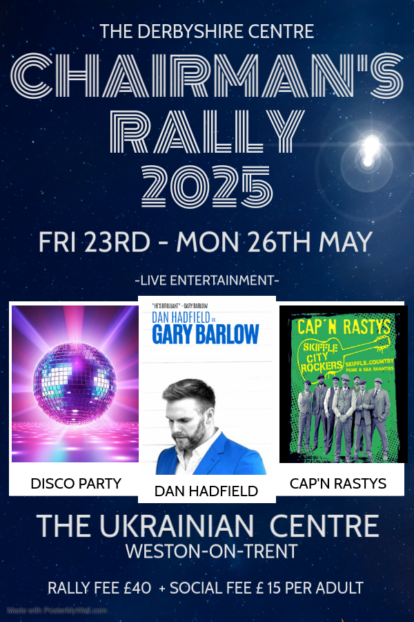 Chairmans Rally 2025, Friday 23rd - Monday 26th May, Live Entertainment from Dan Hadfield as Gary Barlow, Disco Party, Cap N Rastys Skiffle City Rockers Punk and Sea Shanties at The Ukrainian Centre, Weston-on-Trent. Rally fee £40 + Social fee £15 per Adult